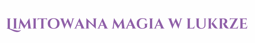 limitowana magia w lukrze